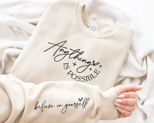 Anything Is Possible Sweatshirt